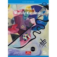 Classic Art Readers Level 3 The Works of Wassily Kandinsky