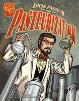 Louis Pasteur and Pasteurization