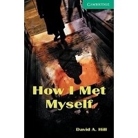 Cambridge English Readers 3 How I Met Myself