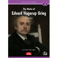 Classical Music Readers Level 4 The Works of Edvard Hagerup Grieg