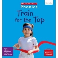 Phonics Book Bag Readers Non-fiction: Train for the Top (Set 8)