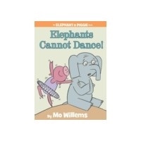 Elephants Cannot Dance! (An Elephant and Piggie Book)