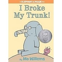 I Broke My Trunk! (An Elephant and Piggie Book)