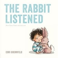 Rabbit Listened (Dial Books for Young Readers)