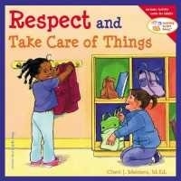 Respect and Take Care of Things (Learning to Get Along) (Free Spirit Publishing)