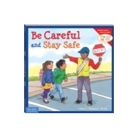 Be Careful and Stay Safe (Learning to Get Along) (Free Spirit Publishing)