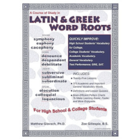 Course of Study in Latin & Greek Word Roots for High School and College Students