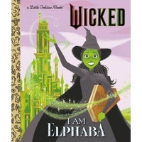 I Am Elphaba: Wicked (Little Golden Book)