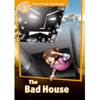 Oxford Read and Imagine 5 Bad House, The