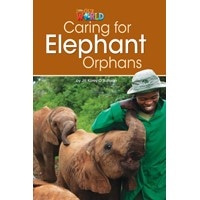 Our World Reader 3 Caring for Elephant Orphans (Non Fiction)