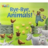 Welcome to Our World  Big Book Level 2 Big Book 6: Bye-Bye Animals!
