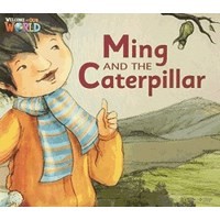 Welcome to Our World  Big Book Level 2 Big Book 7: Ming and the Caterpillar