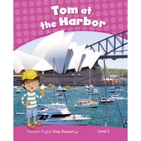 Pearson English Kids Readers: L2 Tom at the Harbor