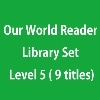 Our World Reader 5 Library Set Level 5 ( 9 titles)