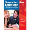 Sounds Like American / A Guide to Fluency in Spoken English