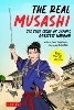 The Real Musashi: The True Story Of Japan's Greatest Warrior