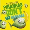 Piranhas Don't Eat Bananas (SAL) (Scholastic Pr)