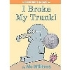 I Broke My Trunk! (An Elephant and Piggie Book)