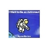 I Want to Be an Astronaut (Greenwillow Books)