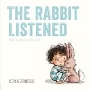 Rabbit Listened (Dial Books for Young Readers)