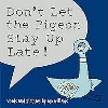 Don't Let the Pigeon Stay Up Late!