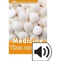 Oxford Read and Discover Level 5 (900 Headwords) Medicine Then and Now:MP3 PK