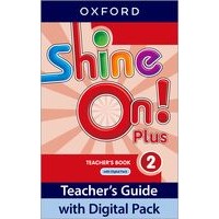 Shine On Plus Level 2 Teacher's Guide with Digital Pack