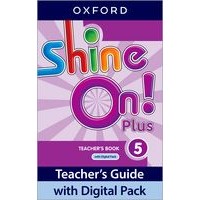Shine On Plus Level 5 Teacher's Guide with Digital Pack
