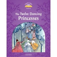Classic Tales 4 (2/E) Twelve Dancing Princess, The