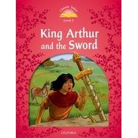 Classic Tales 2 (2/E) King Arthur and the Sword