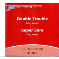 Dolphin Readers 2:Double Trouble/Super Sam CD