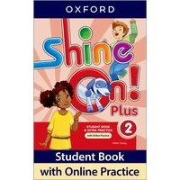 Shine On! Plus Level 2 Students Book with Online Practice Pack