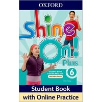 Shine On! Plus Level 6 Students Book with Online Practice Pack