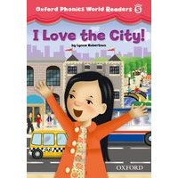 Oxford Phonics World Reader 5 I Love the City!