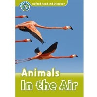 Oxford Read and Discover 3 Animals in the Air