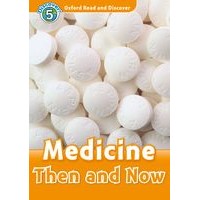 Oxford Read and Discover 5 Medicine Then and Now