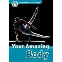 Oxford Read and Discover 6 Your Amazing Body