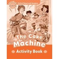 Oxford Read and Imagine Beginner Cake machine, The: Activity Book