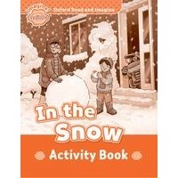 Oxford Read and Imagine Beginner In the Snow: Activity Book