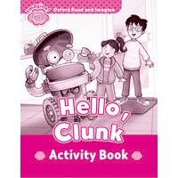 Oxford Read and Imagine Starter Hello Clunk: Activity Book