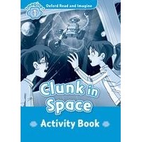 Oxford Read and Imagine Level 1 (300 Headwords)Clunk in Space: Activity Book