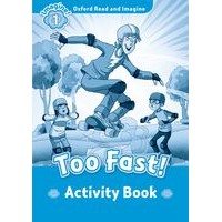 Oxford Read&Imagine 1 Too Fast! Activity Book