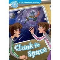 Oxford Read and Imagine Level 1 (300 Headwords)Clunk in Space