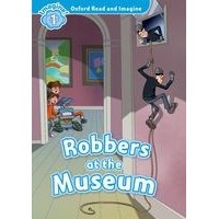 Oxford Read and Imagine Level 1 (300 Headwords) Robbers at the Museum Student Book