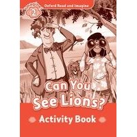 Oxford Read and Imagine Level 2 (450 Headwords)Can You See Lions?: Activity Book