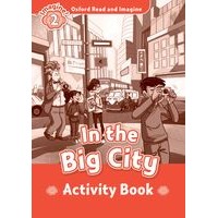 Oxford Read and Imagine 2 In the Big City: Activity Book