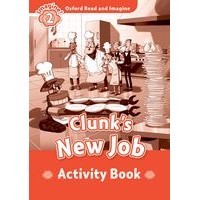 Oxford Read and Imagine 2 Clunk's New Job: Activity Book