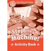 Oxford Read and Imagine Level 2 (450 Headwords)Stop the Machine:Activity Book