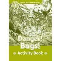 Oxford Read and Imagine Level 3 (600 Headwords)Danger Bugs!: Activity Book
