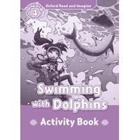 Oxford Read and Imagine 4 Swimming with the Dolphins: Activity Book